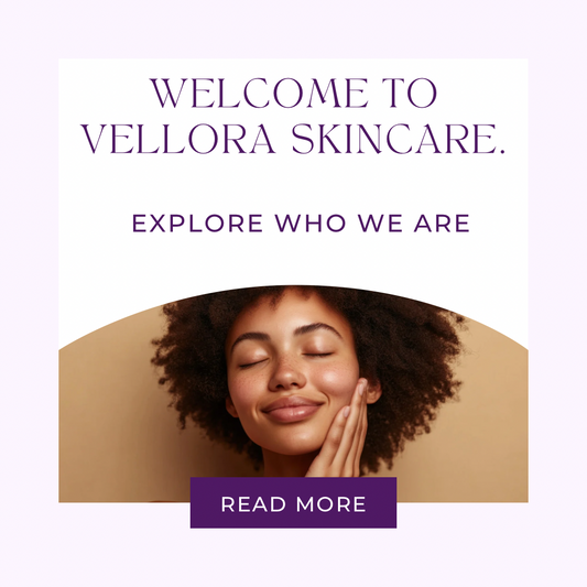 Welcome to Vellora Skincare — Here's How to Make the Most of Your Experience